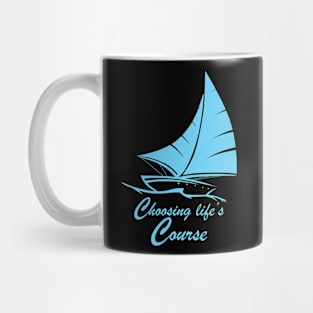 Sailing Gift Print Sailor Choosing Life's Course Sailing Design Mug